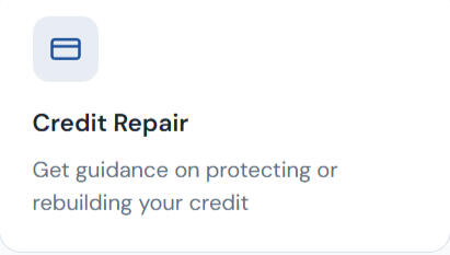 Credit repair Credit Repair Get guidance on protecting or rebuilding your credit