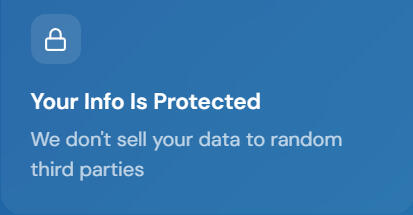 Your Info Is Protected We don't sell your data to random third parties